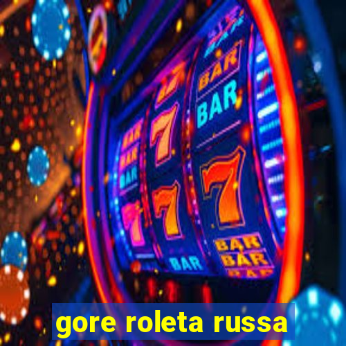 gore roleta russa